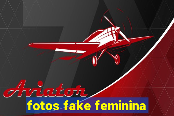 fotos fake feminina